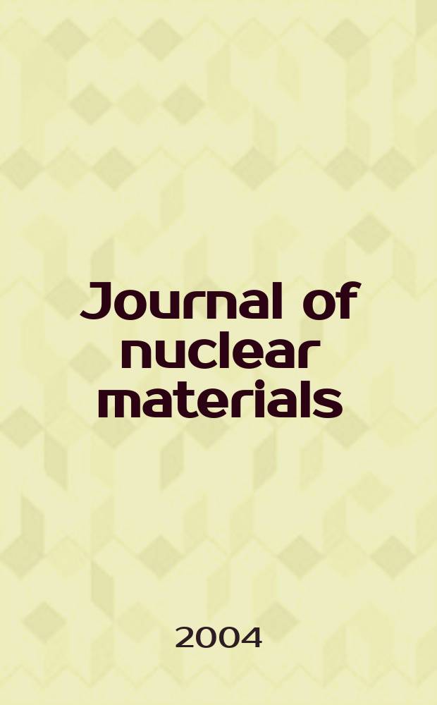 Journal of nuclear materials : A journal on metallurgy, ceramics and solid state physics in the nuclear energy industry. Vol.327, №1