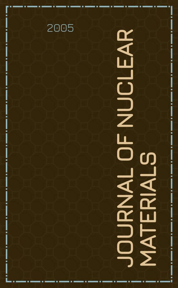 Journal of nuclear materials : A journal on metallurgy, ceramics and solid state physics in the nuclear energy industry. Vol.336, №1