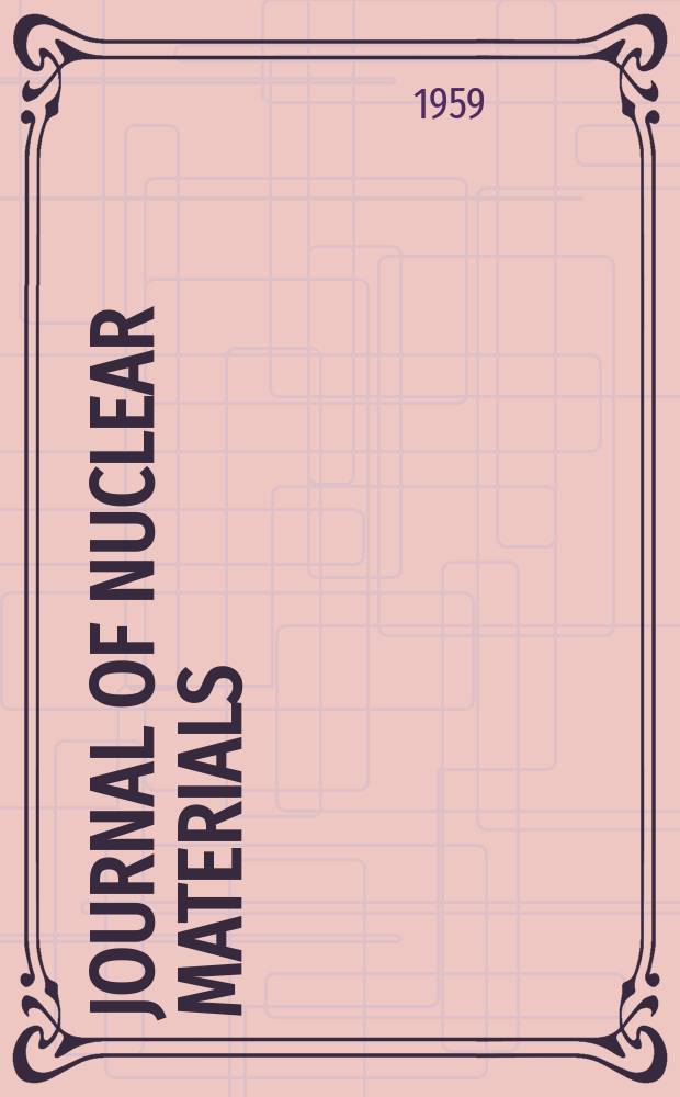 Journal of nuclear materials : A journal on metallurgy, ceramics and solid state physics in the nuclear energy industry