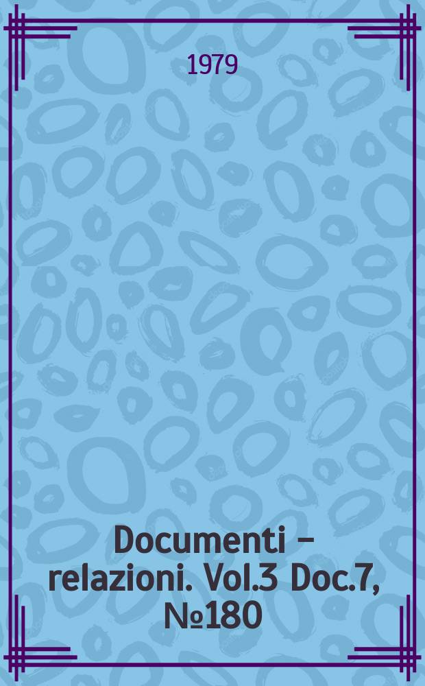 Documenti - relazioni. Vol.3 Doc.7, №180