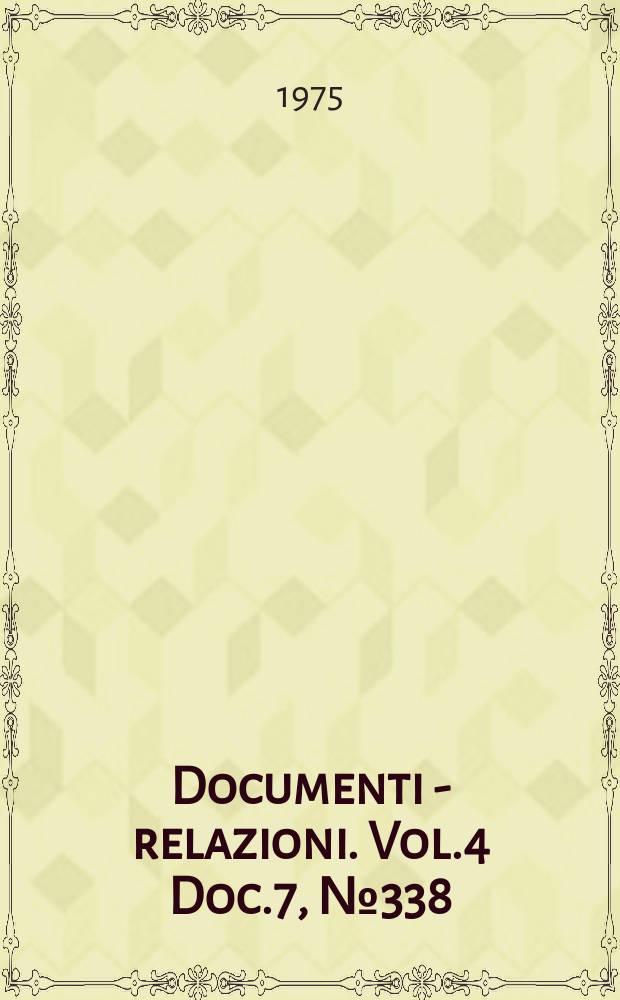 Documenti - relazioni. Vol.4 Doc.7, №338