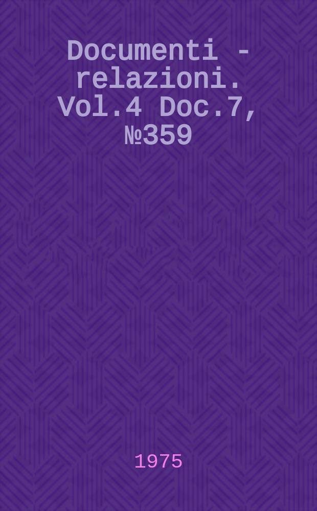 Documenti - relazioni. Vol.4 Doc.7, №359