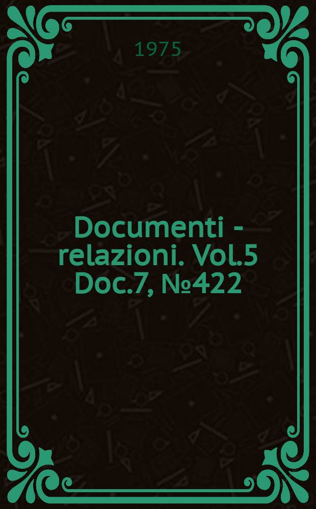 Documenti - relazioni. Vol.5 Doc.7, №422