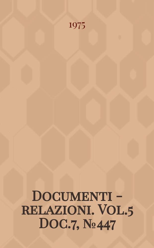 Documenti - relazioni. Vol.5 Doc.7, №447