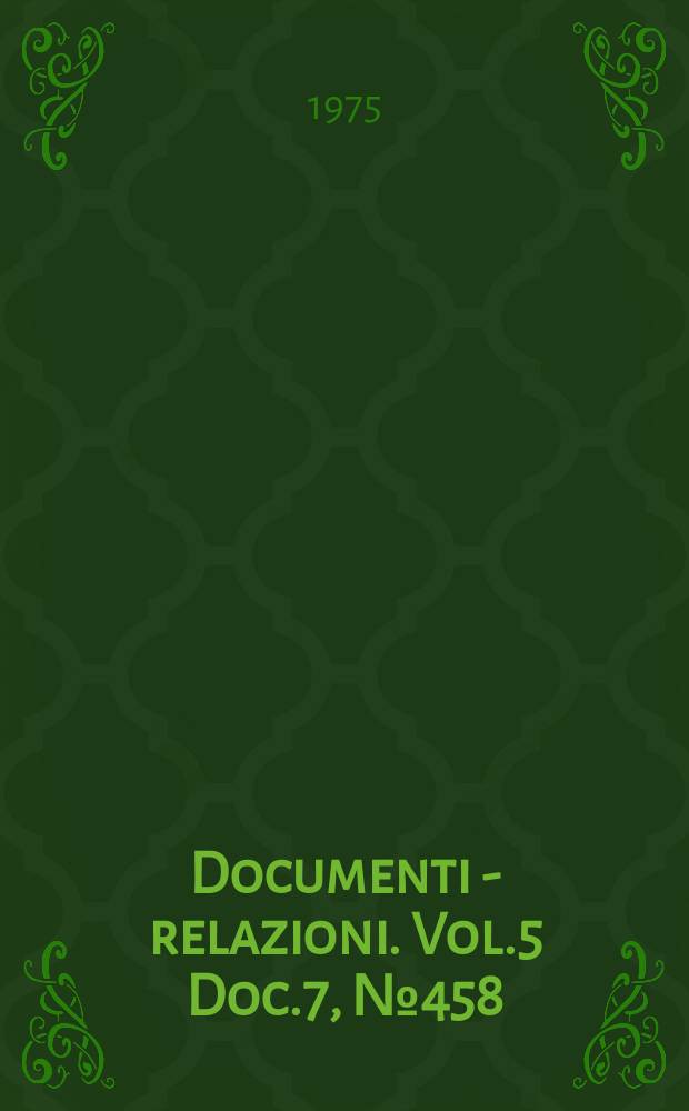 Documenti - relazioni. Vol.5 Doc.7, №458