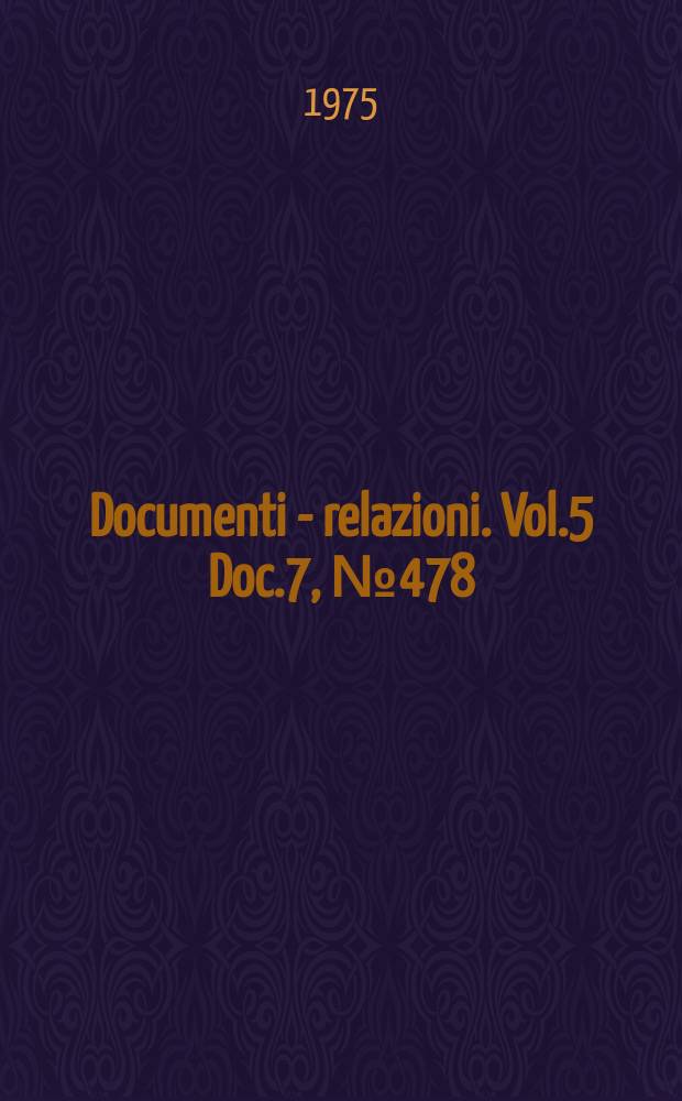 Documenti - relazioni. Vol.5 Doc.7, №478
