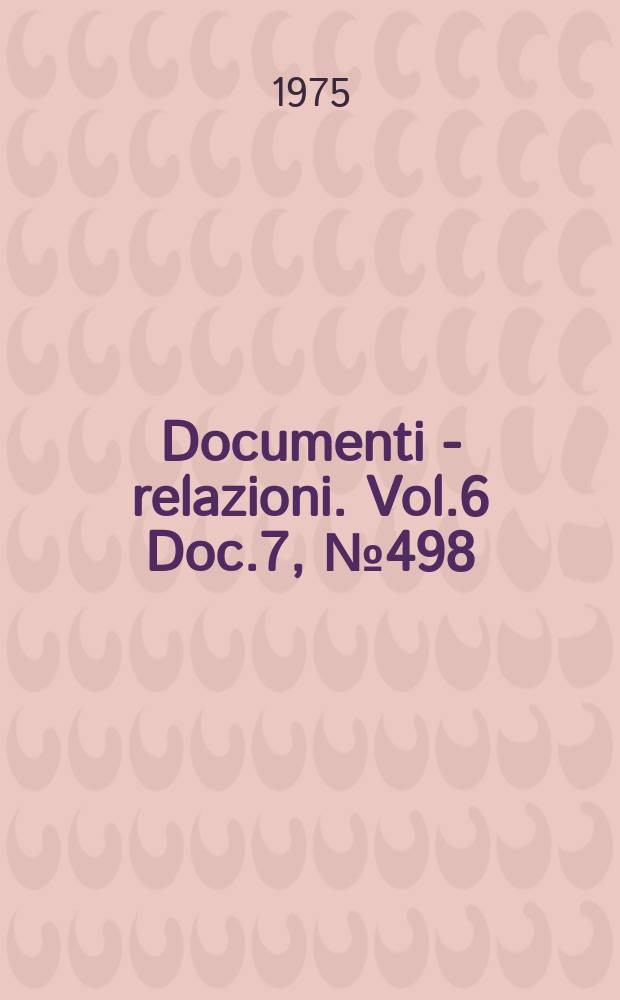Documenti - relazioni. Vol.6 Doc.7, №498