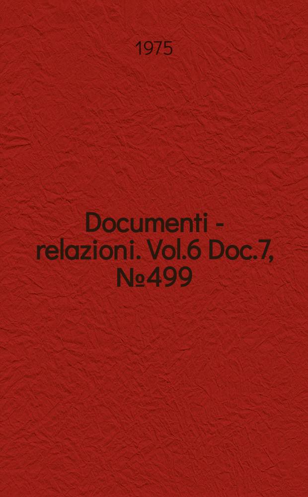 Documenti - relazioni. Vol.6 Doc.7, №499