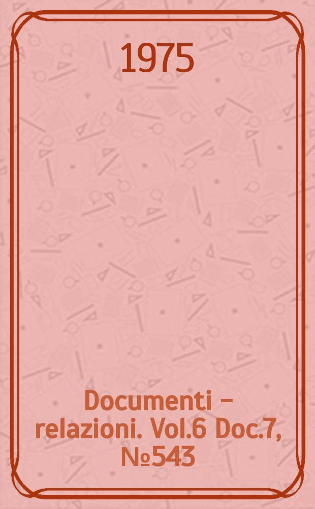 Documenti - relazioni. Vol.6 Doc.7, №543