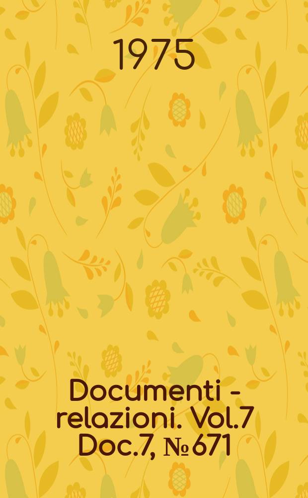 Documenti - relazioni. Vol.7 Doc.7, №671
