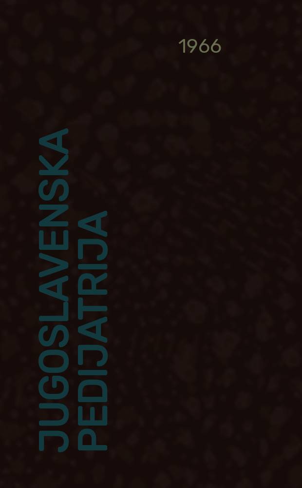 Jugoslavenska pedijatrija : Časopis Udruženja pedijatara Jugoslavije