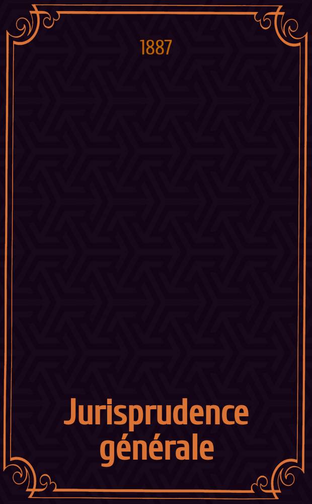 Jurisprudence générale : Supplément au Répertoire méthodique et alphabétique de législation, de doctrine et de jurisprudence en matière de droit civil, commercial, criminel, administratif, de droit des gens et de droit public
