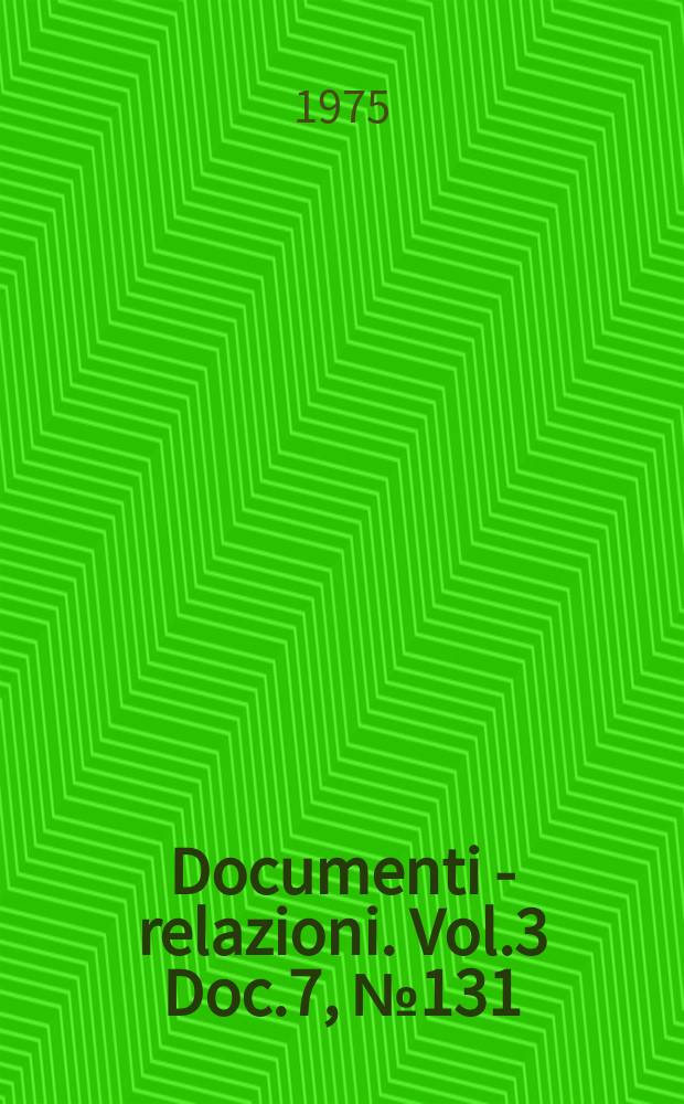 Documenti - relazioni. Vol.3 Doc.7, №131