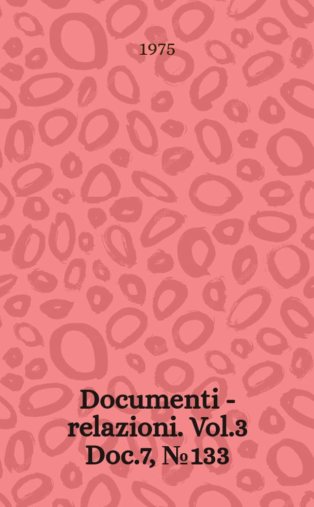 Documenti - relazioni. Vol.3 Doc.7, №133