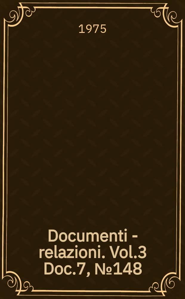 Documenti - relazioni. Vol.3 Doc.7, №148