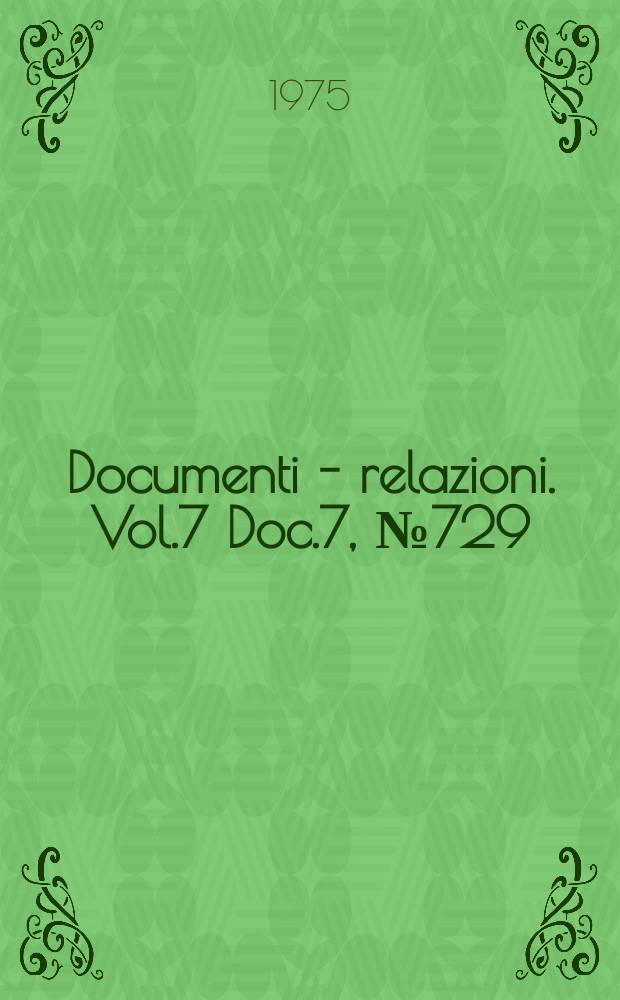 Documenti - relazioni. Vol.7 Doc.7, №729