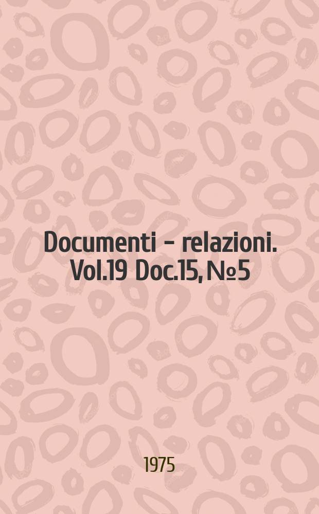 Documenti - relazioni. Vol.19 Doc.15, №5