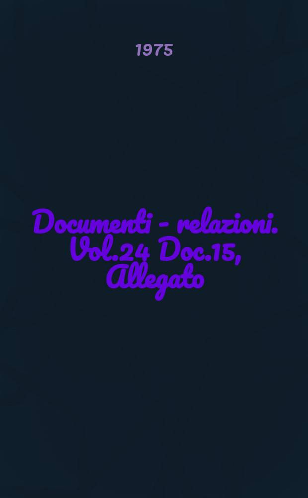 Documenti - relazioni. Vol.24 Doc.15, Allegato