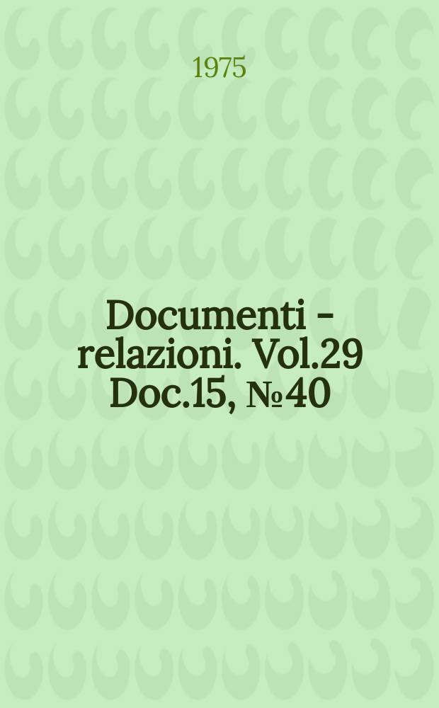 Documenti - relazioni. Vol.29 Doc.15, №40 (1971) - №48 (1970-1972)