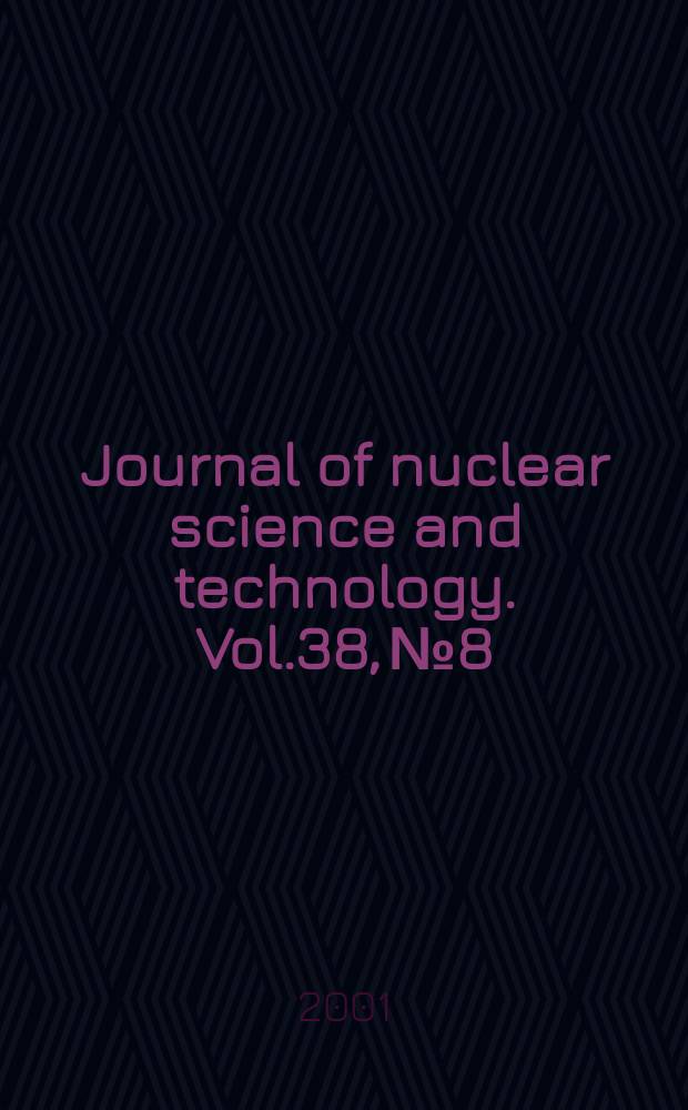 Journal of nuclear science and technology. Vol.38, №8