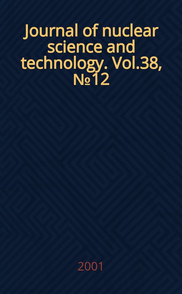 Journal of nuclear science and technology. Vol.38, №12
