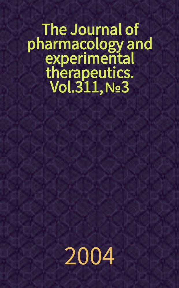 The Journal of pharmacology and experimental therapeutics. Vol.311, №3