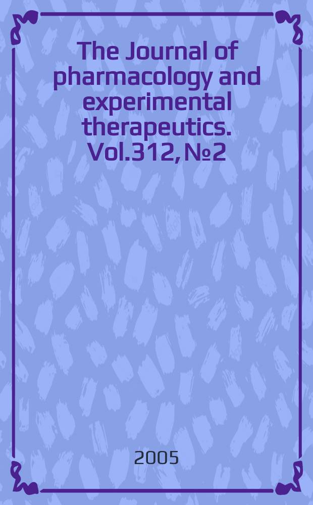 The Journal of pharmacology and experimental therapeutics. Vol.312, №2