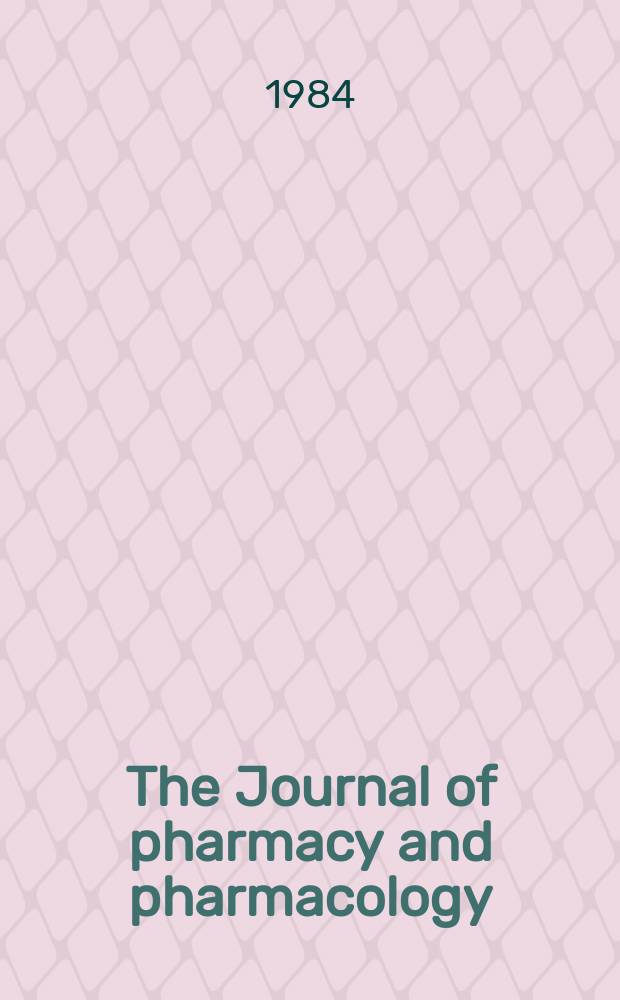 The Journal of pharmacy and pharmacology : Successor to the Quarterly journal of pharmacy and pharmacology. Vol.36, №4