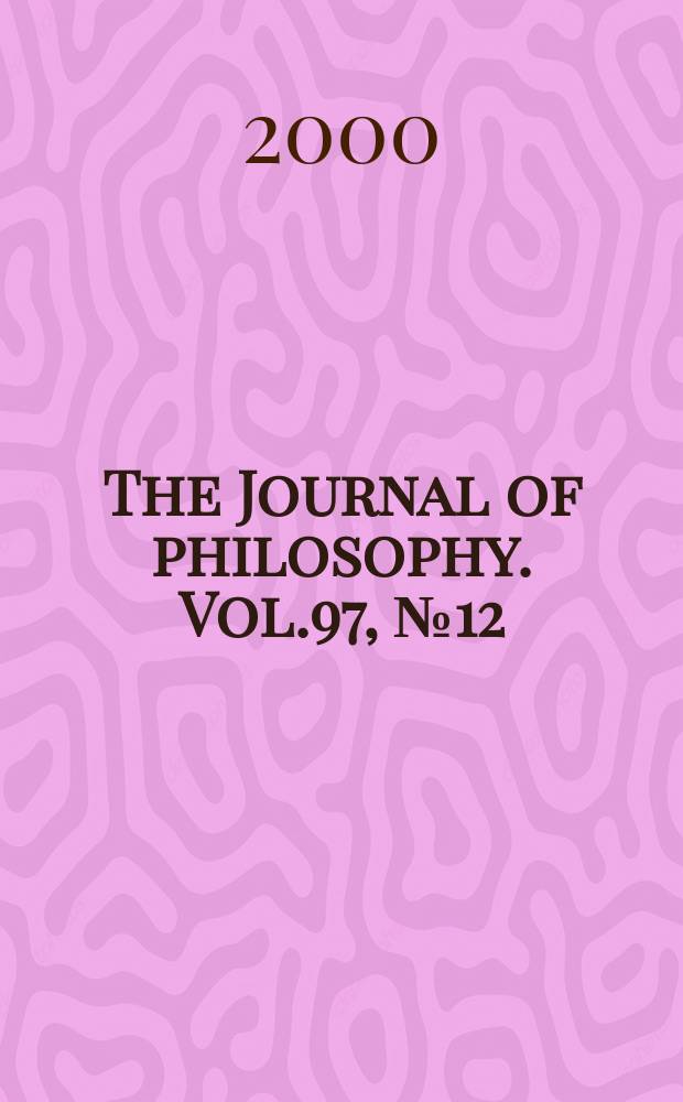 The Journal of philosophy. Vol.97, №12