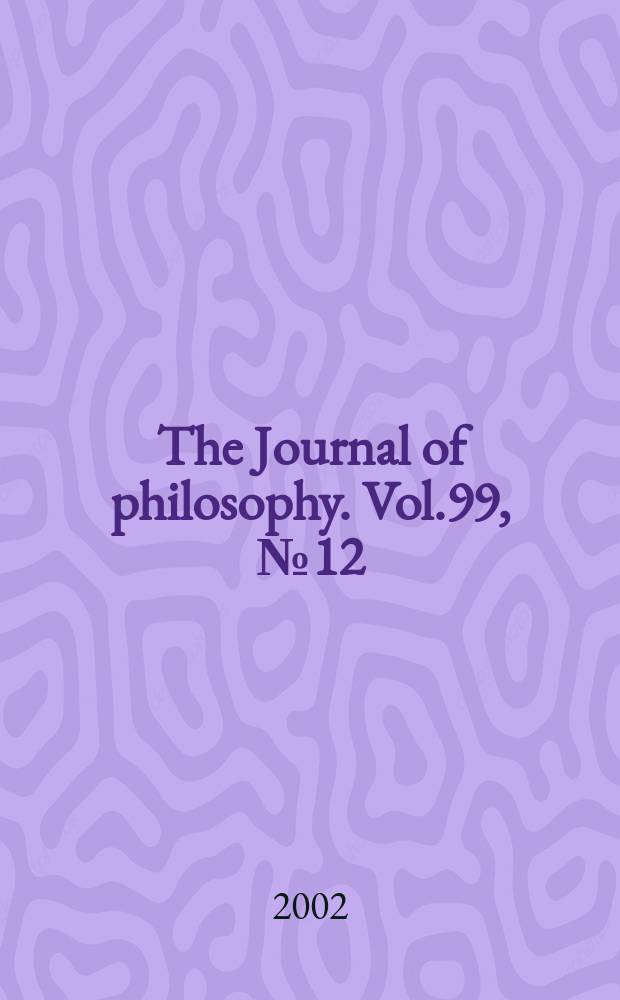 The Journal of philosophy. Vol.99, №12