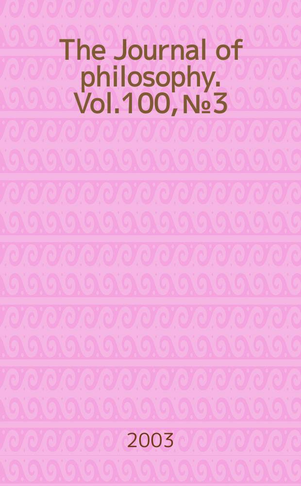 The Journal of philosophy. Vol.100, №3