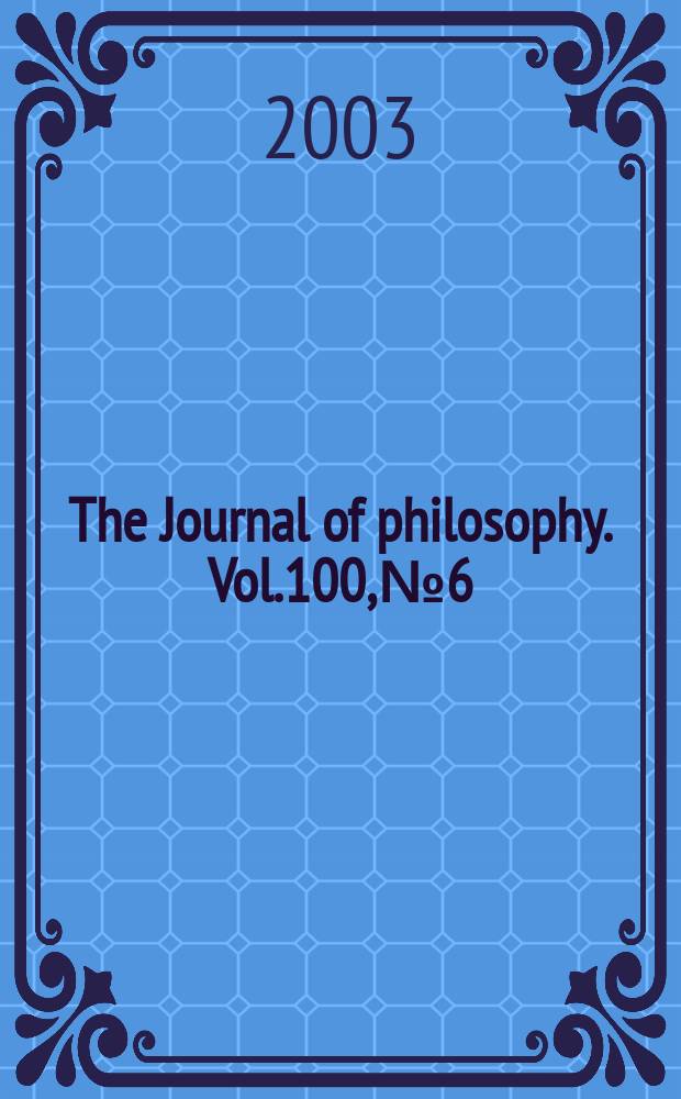 The Journal of philosophy. Vol.100, №6