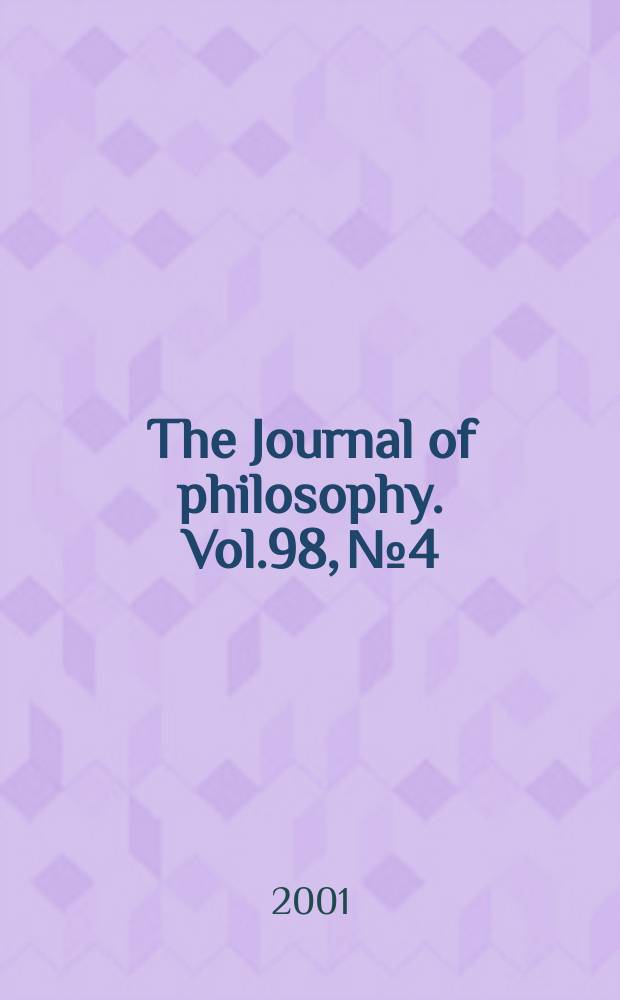 The Journal of philosophy. Vol.98, №4