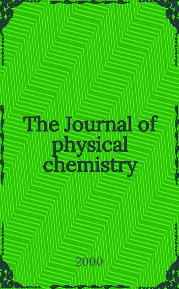 The Journal of physical chemistry : JPCHAx. Vol.104, №6