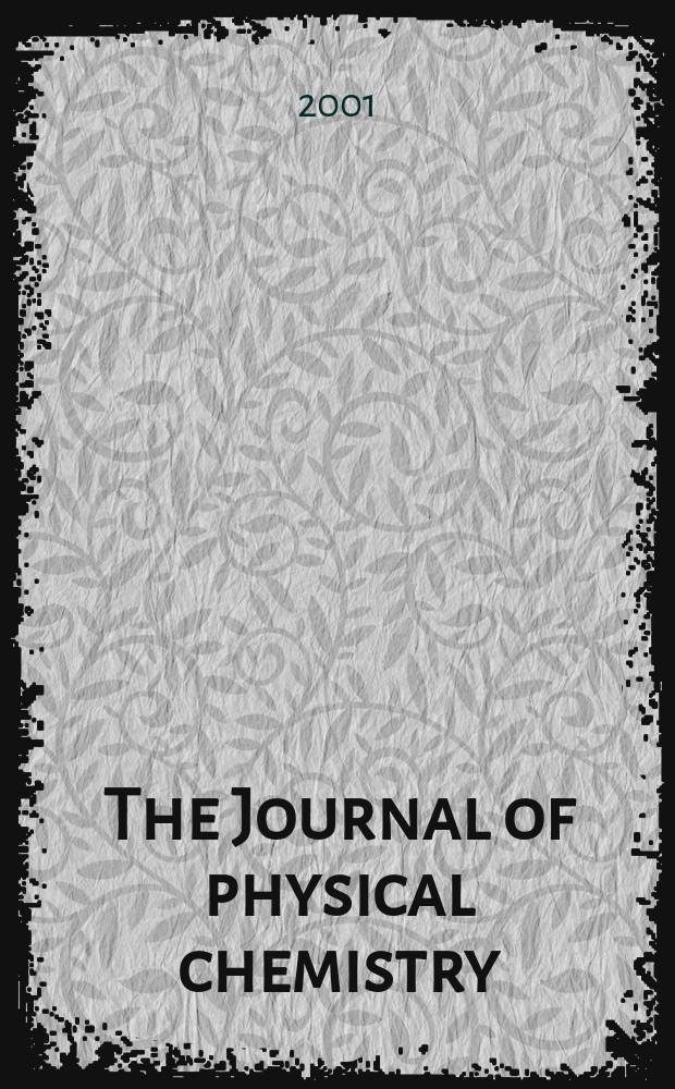 The Journal of physical chemistry : JPCHAx. Vol.105, №3
