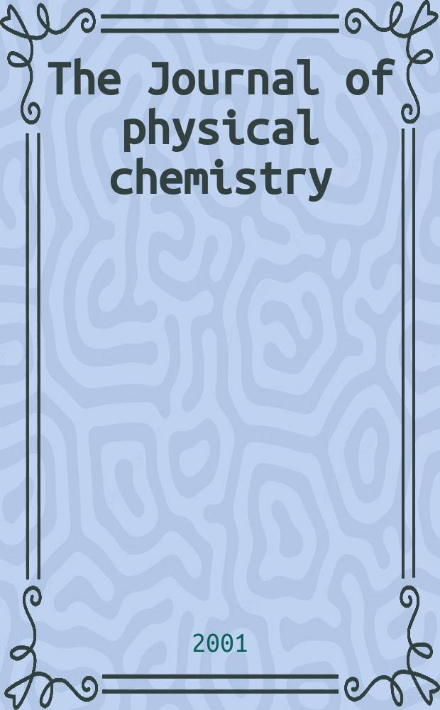 The Journal of physical chemistry : JPCHAx. Vol.105, №5