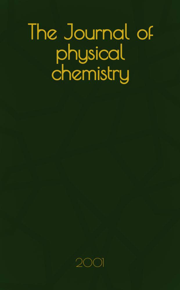 The Journal of physical chemistry : JPCHAx. Vol.105, №12