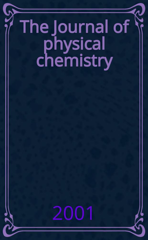 The Journal of physical chemistry : JPCHAx. Vol.105, №18