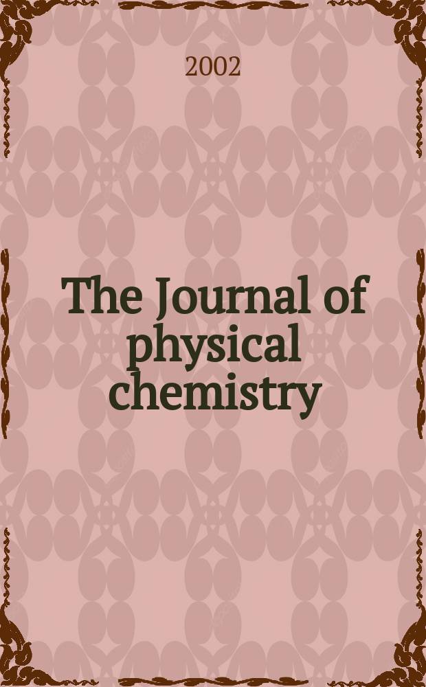 The Journal of physical chemistry : JPCHAx. Vol.106, №6