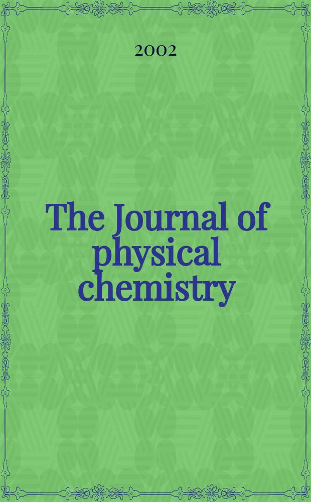 The Journal of physical chemistry : JPCHAx. Vol.106, №12