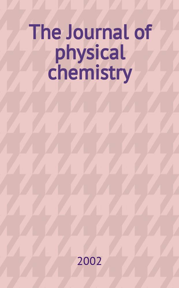 The Journal of physical chemistry : JPCHAx. Vol.106, №38