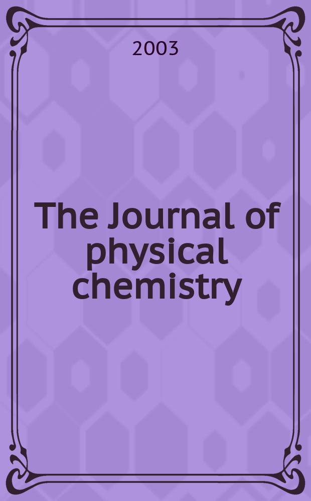 The Journal of physical chemistry : JPCHAx. Vol.107, №8
