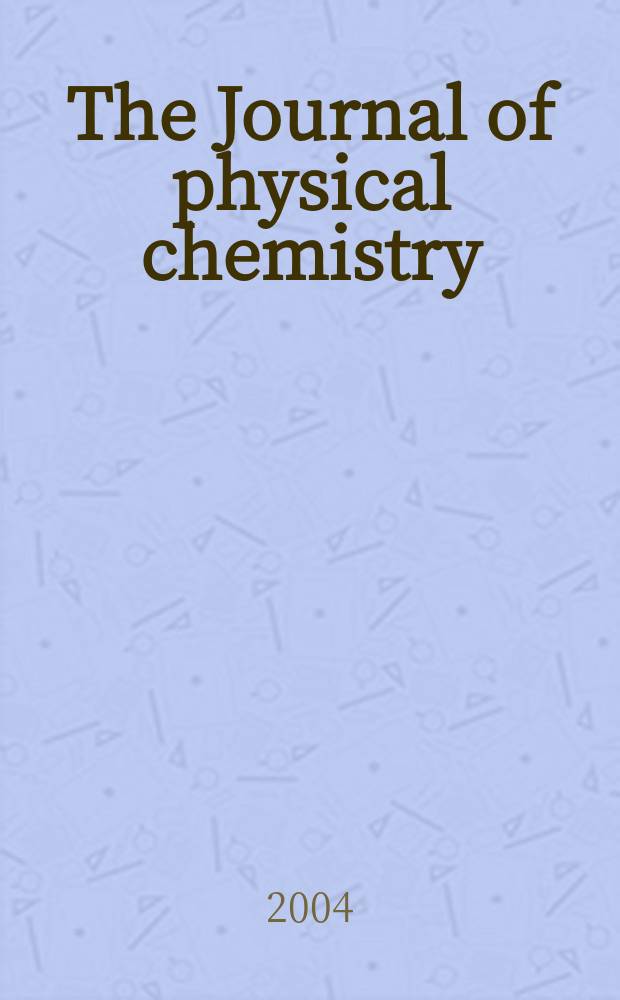 The Journal of physical chemistry : JPCHAx. Vol.108, №9