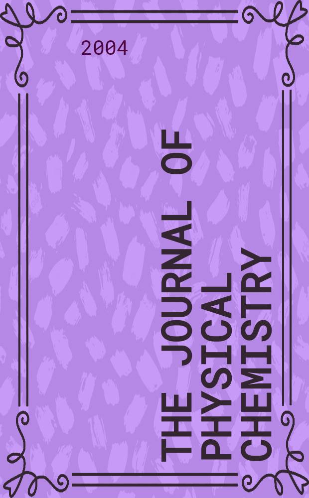 The Journal of physical chemistry : JPCHAx. Vol.108, №20