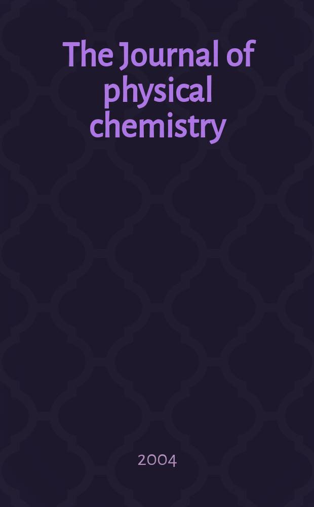 The Journal of physical chemistry : JPCHAx. Vol.108, №44