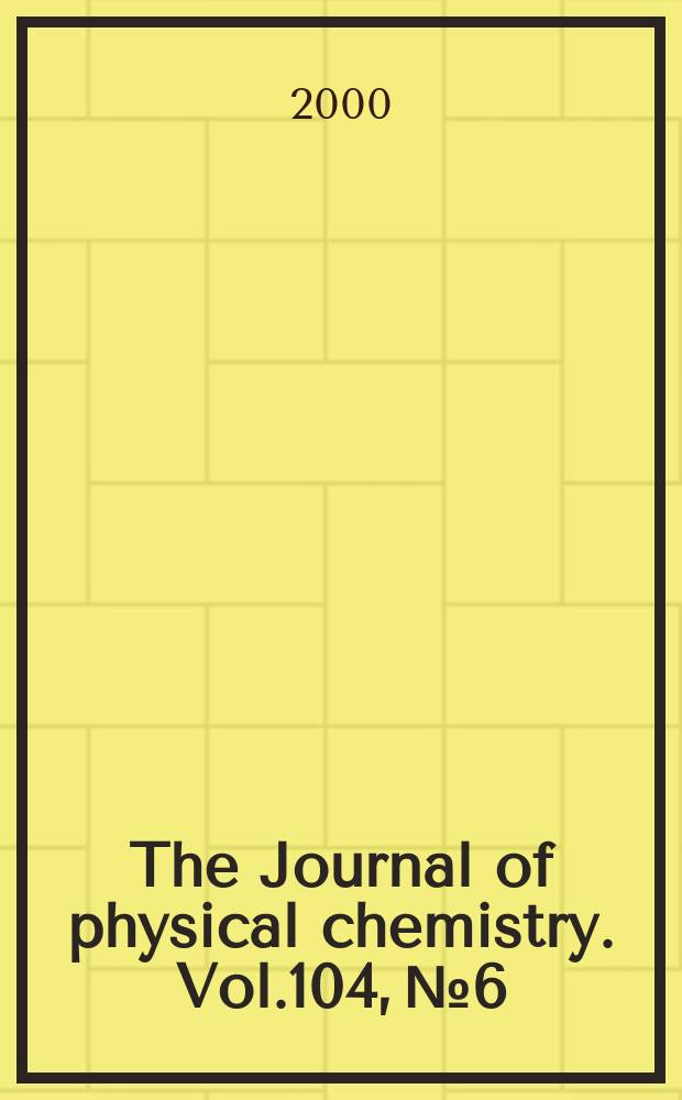 The Journal of physical chemistry. Vol.104, №6