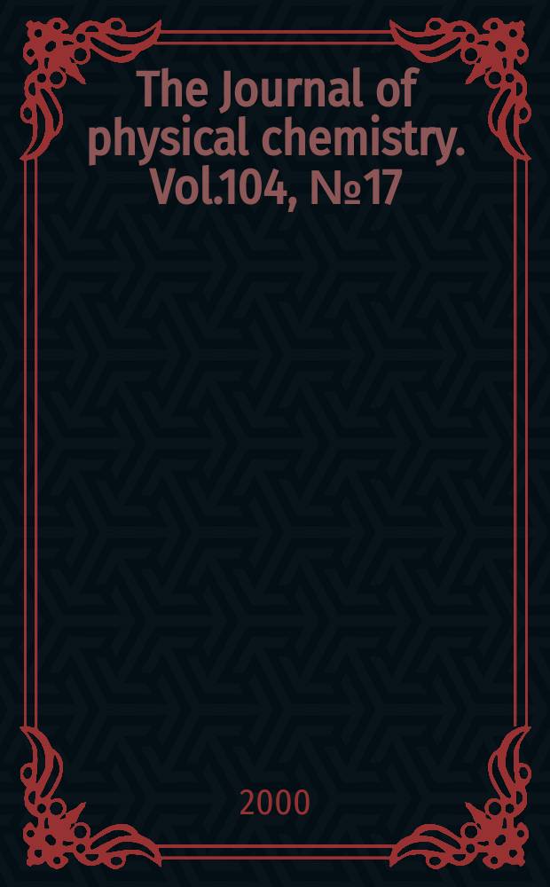 The Journal of physical chemistry. Vol.104, №17