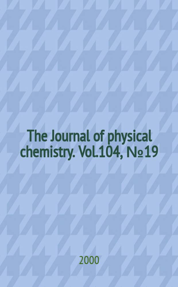 The Journal of physical chemistry. Vol.104, №19