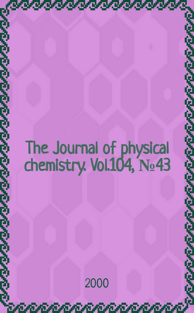 The Journal of physical chemistry. Vol.104, №43