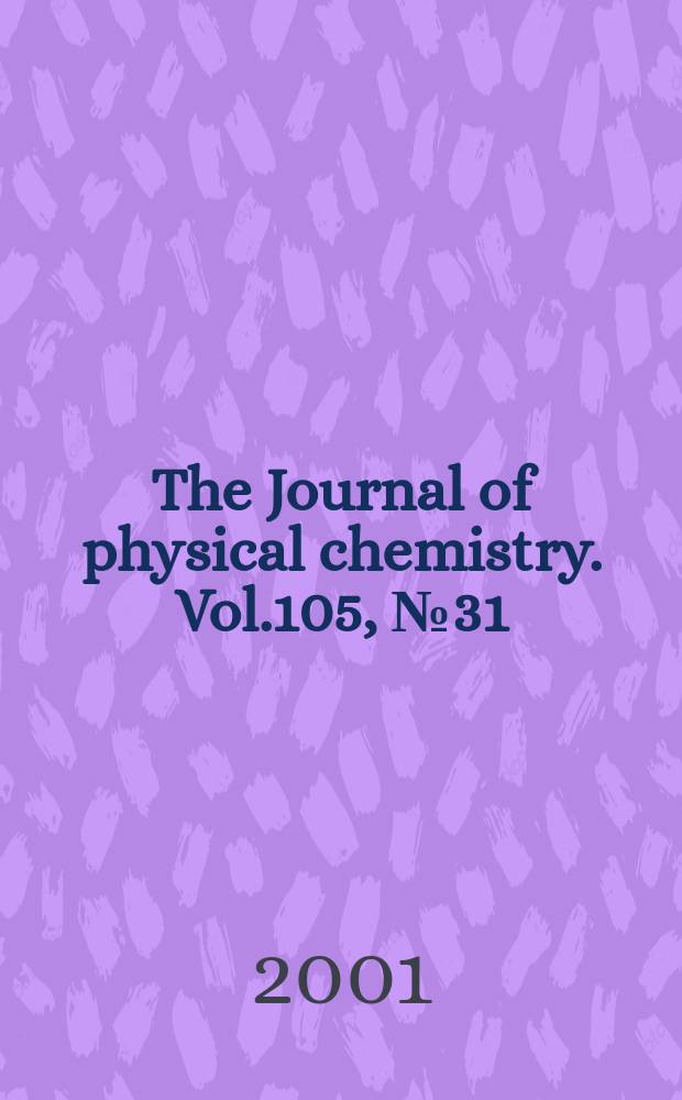 The Journal of physical chemistry. Vol.105, №31
